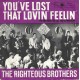 RIGHTEOUS BROTHERS - You´ve lost that lovin´ feelin´ 